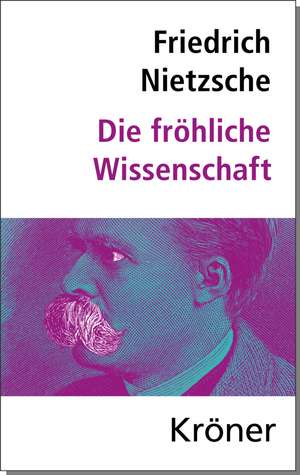 Die Fröhliche Wissenschaft de Friedrich Nietzsche