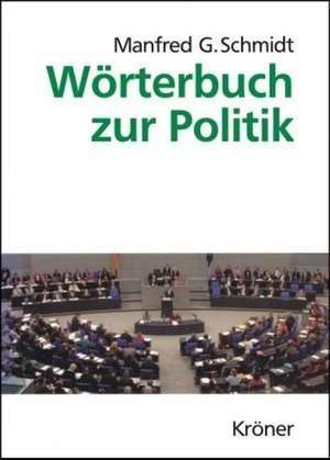 Wörterbuch zur Politik de Manfred G. Schmidt