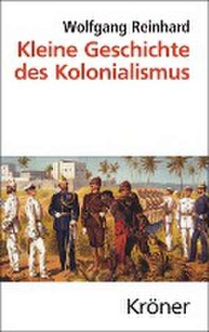 Kleine Geschichte des Kolonialismus de Wolfgang Reinhard