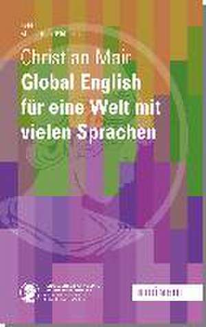 Global English für eine Welt mit vielen Sprachen de Christian Mair