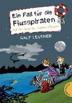 Ein Fall für die Flusspiraten 03. Auf der Spur des grünen Räubers de Ralf Leuther