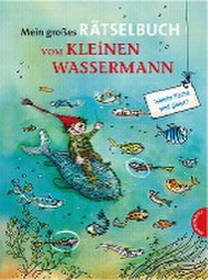 Der kleine Wassermann: Mein großes Rätselbuch vom kleinen Wassermann de Otfried Preußler