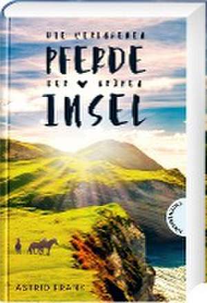 Die verlorenen Pferde der grünen Insel de Astrid Frank