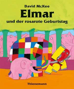 Elmar und der rosarote Geburtstag de David McKee