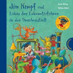 Jim Knopf und Lukas der Lokomotivführer in der Drachenstadt de Beate Dölling