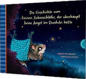 Der kleine Siebenschläfer 5: Die Geschichte vom kleinen Siebenschläfer, der überhaupt keine Angst im Dunkeln hatte de Sabine Bohlmann