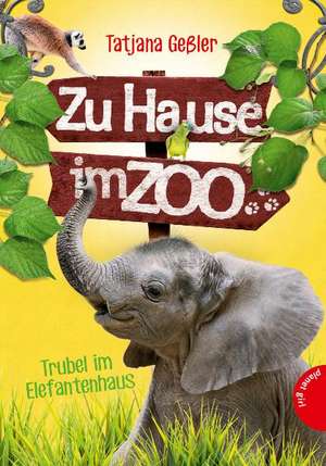 Zu Hause im Zoo 02: Trubel im Elefantenhaus de Tatjana Geßler