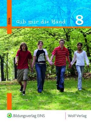 Gib mir die Hand. Ethik 8. Schülerbuch