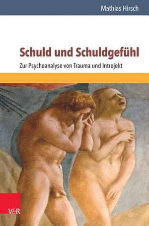 Schuld und Schuldgefühl de Mathias Hirsch