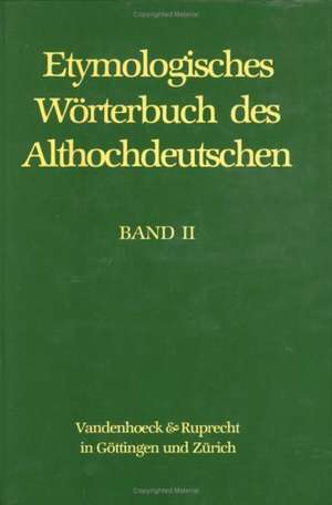 Etymologisches Worterbuch Des Althochdeutschen. Band 2: Bi - Ezzo de Albert L. Lloyd