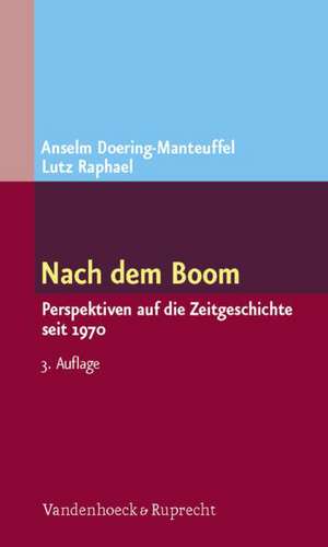 Nach Dem Boom: Perspektiven Auf Die Zeitgeschichte Seit 1970 de Lutz Raphael