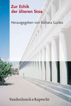 Zur Ethik Der Alteren Stoa: Grundriss Der Christlichen Ethik de Barbara Guckes