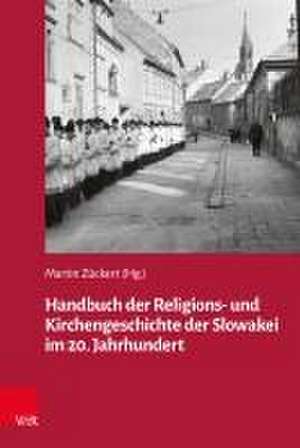 Handbuch der Religions- und Kirchengeschichte der Slowakei im 20. Jahrhundert de Martin Zückert