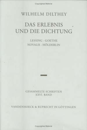 Wilhelm Dilthey-Gesammelte Schriften: Lessing - Goethe - Novalis - Holderlin de Wilhelm Dilthey