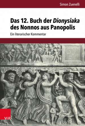 Das 12. Buch der Dionysiaka des Nonnos aus Panopolis de Simon Zuenelli