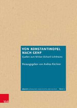 Von Konstantinopel nach Genf: Quellen zum Wirken Richard Lichtheims de Andrea Kirchner