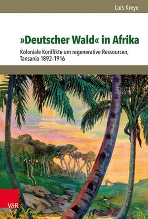 »Deutscher Wald« in Afrika de Lars Kreye