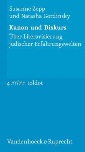 Kanon Und Diskurs: Uber Literarisierung Judischer Erfahrungswelten de Susanne Zepp