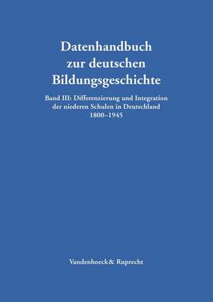 Differenzierung Und Integration Der Niederen Schulen in Deutschland 1800-1945: Preussen Und Seine Provinzen, Deutsches Reich Und Seine Staaten, 1800-1945 de Hartmut Titze