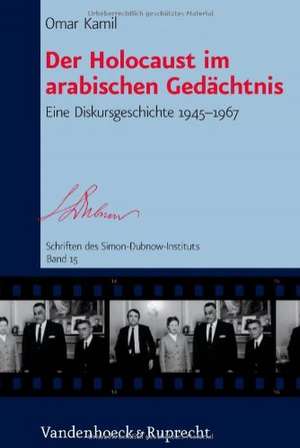 Der Holocaust Im Arabischen Gedachtnis: Eine Diskursgeschichte 1945-1967 de Omar Kamil