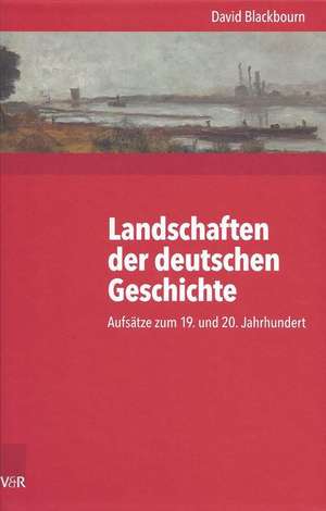 Landschaften der deutschen Geschichte de David Blackbourn