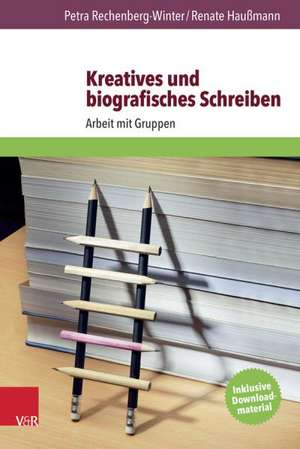 Arbeitsbuch Kreatives Und Biografisches Schreiben: Gruppen Leiten de Petra Rechenberg-Winter