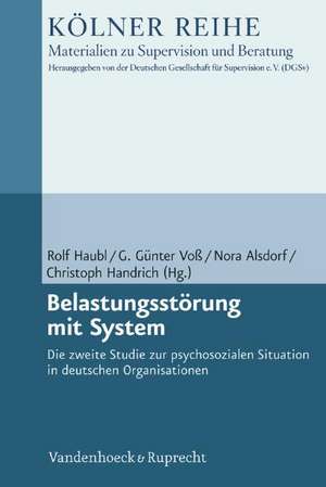 Belastungsstorung Mit System: Die Zweite Studie Zur Psychosozialen Situation in Deutschen Organisationen de Rolf Haubl