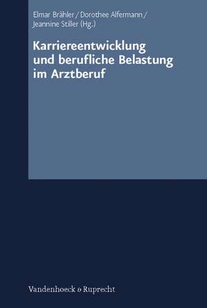 Karriereentwicklung Und Berufliche Belastung Im Arztberuf: Uber Den Sinn Des Verganglichen de Elmar Brähler