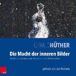 Die Macht der inneren Bilder. MP3-CD de Gerald Hüther