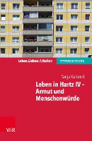 Leben in Hartz IV - Armut und Menschenwürde de Tanja Kuhnert