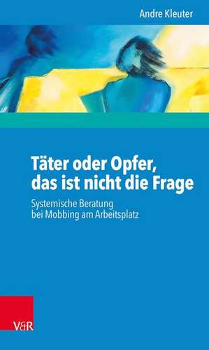 Täter oder Opfer, das ist nicht die Frage de Andre Kleuter