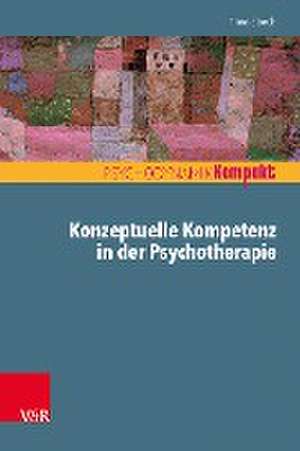 Konzeptuelle Kompetenz in der Psychotherapie de Timo Storck