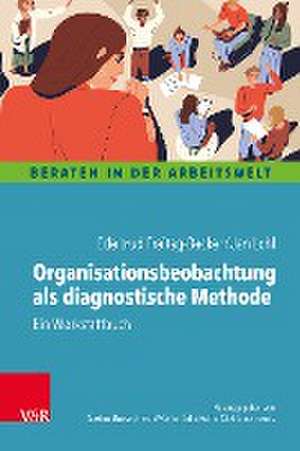 Organisationsbeobachtung als diagnostische Methode: Ein Werkstattbuch de Edeltrud Freitag-Becker