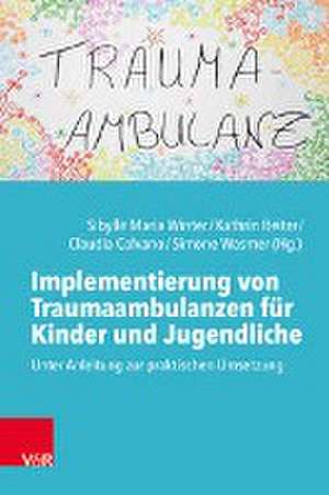 Implementierung von Traumaambulanzen fr Kinder und Jugendliche: Anleitung zur praktischen Umsetzung de Sibylle Winter