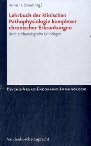 Lehrbuch Der Klinischen Pathophysiologie Komplexer Chronischer Erkrankungen: Spezielle Pathophysiologie de Rainer H. Straub