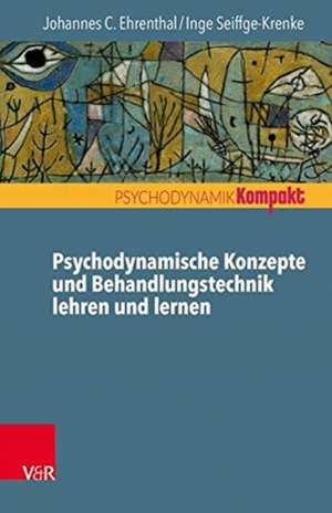 Psychodynamische Konzepte und Behandlungstechnik lehren und lernen de Johannes C. Ehrenthal