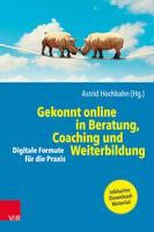 Gekonnt online in Beratung, Coaching und Weiterbildung de Astrid Hochbahn