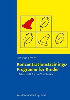 Konzentrationstrainings-Programm Fur Kinder. Arbeitsheft I: Vorschulalter de Christine Ettrich