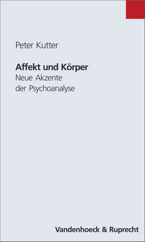 Affekt Und Korper: Neue Akzente Der Psychoanalyse de Peter Kutter