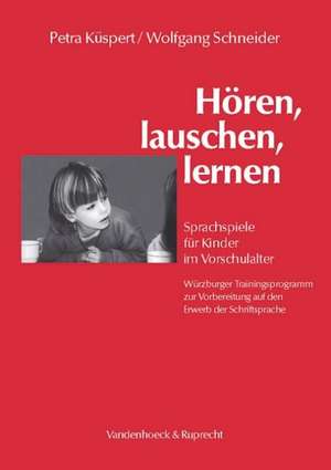 Horen, Lauschen, Lernen - Anleitung: Sprachspiele Fur Kinder Im Vorschulalter - Wurzburger Trainingsprogramm Zur Vorbereitung Auf Den Erwerb Der Schri de Petra Küspert