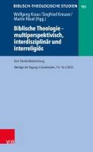 Biblische Theologie - multiperspektivisch, interdisziplinr und interreligis: Eine Standortbestimmung de Wolfgang Kraus