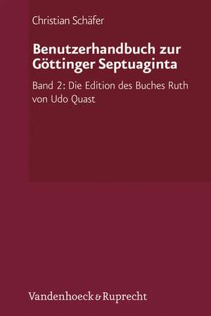 Benutzerhandbuch Zur Gottinger Septuaginta: Die Edition Des Buches Ruth Von Udo Quast de Christian Schäfer