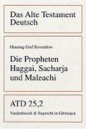 Die Propheten Haggai, Sacharja Und Maleachi: Kapitel 1-12 de Henning Graf Reventlow