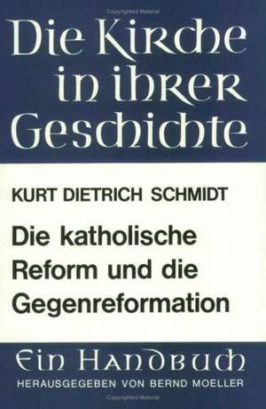 Die Katholische Reform Und Die Gegenreformation: Biografie Und Theologie de Manfred Jacobs