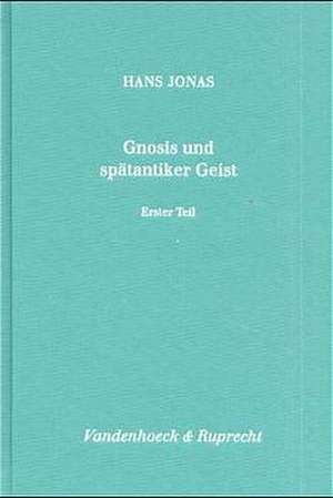 Die Mythologische Gnosis: Mit Einer Einfuhrung Zur Geschichte Und Methodologie Der Forschung de Hans Jonas