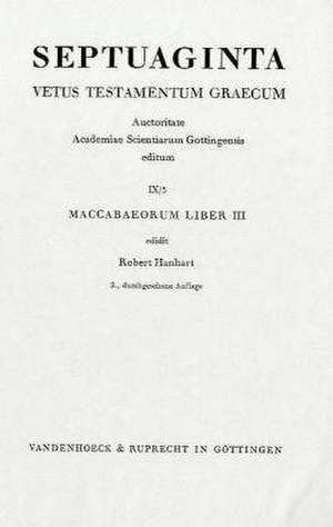 Septuaginta. Vetus Testamentum Graecum: Maccabaeorum Liber III de Robert Hanhart