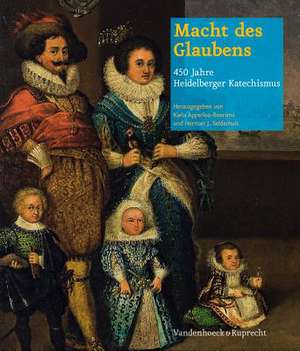 Macht Des Glaubens - 450 Jahre Heidelberger Katechismus: Theologian - In Classroom, Confession, and Controversy de Karla Apperloo-Boersma