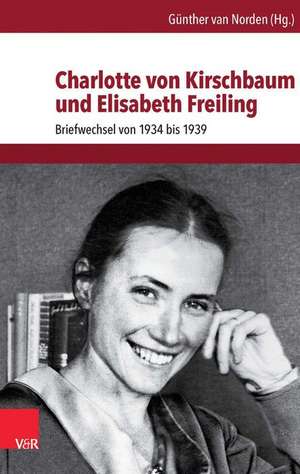 Charlotte Von Kirschbaum Und Elisabeth Freiling: Briefwechsel Von 1934-1939 de Günther van Norden