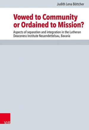 Vowed to Community or Ordained to Mission? de Judith Lena Böttcher