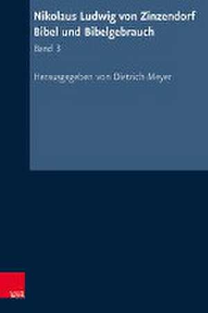 Nikolaus Ludwig von Zinzendorf: Bibel und Bibelgebrauch: Band 3: Zinzendorfs ubersetzung des Neuen Testaments, Briefe und Offenbarung de Dietrich Meyer